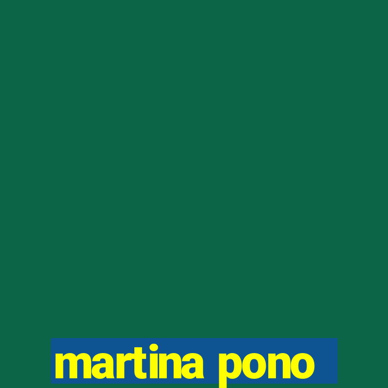 martina pono